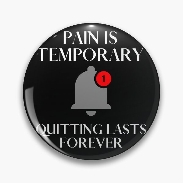 Item preview, Reminder Pain Is Temporary Quitting Lasts Forever designed and sold by CuteHigh01.