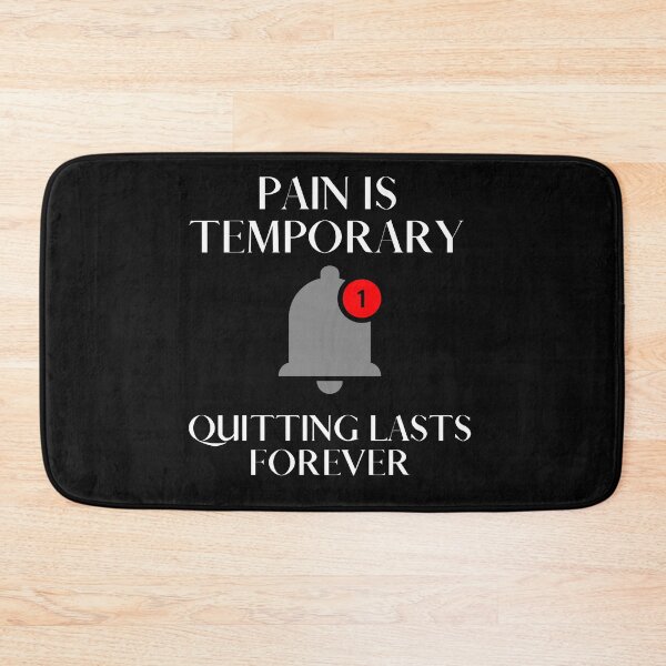 Item preview, Reminder Pain Is Temporary Quitting Lasts Forever designed and sold by CuteHigh01.