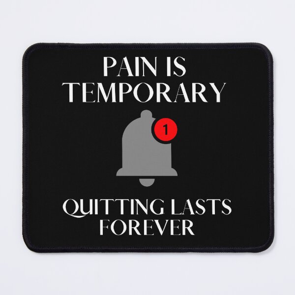 Item preview, Reminder Pain Is Temporary Quitting Lasts Forever designed and sold by CuteHigh01.