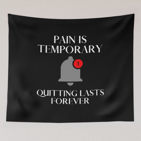 Item preview, Reminder Pain Is Temporary Quitting Lasts Forever designed and sold by CuteHigh01.