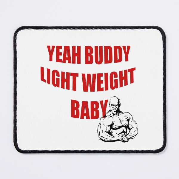 Item preview, Yeah buddy, Light weight Baby! designed and sold by Gym Designs.