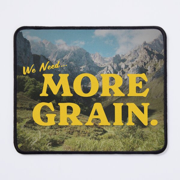 Item preview, We Need More Grain designed and sold by Nomad-Ind.