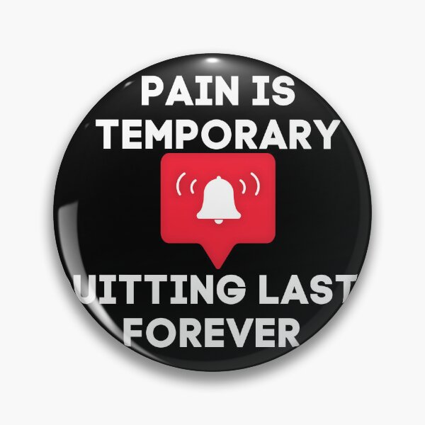 Item preview,  Reminder Pain Is Temporary Quitting Lasts Forever  designed and sold by CuteHigh01.