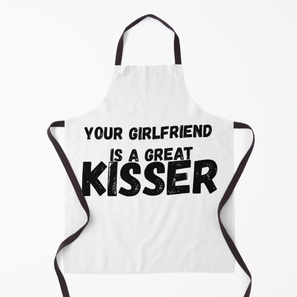 Item preview, Your Girlfriend Is A Great kisser - funny designed and sold by abudesigner.