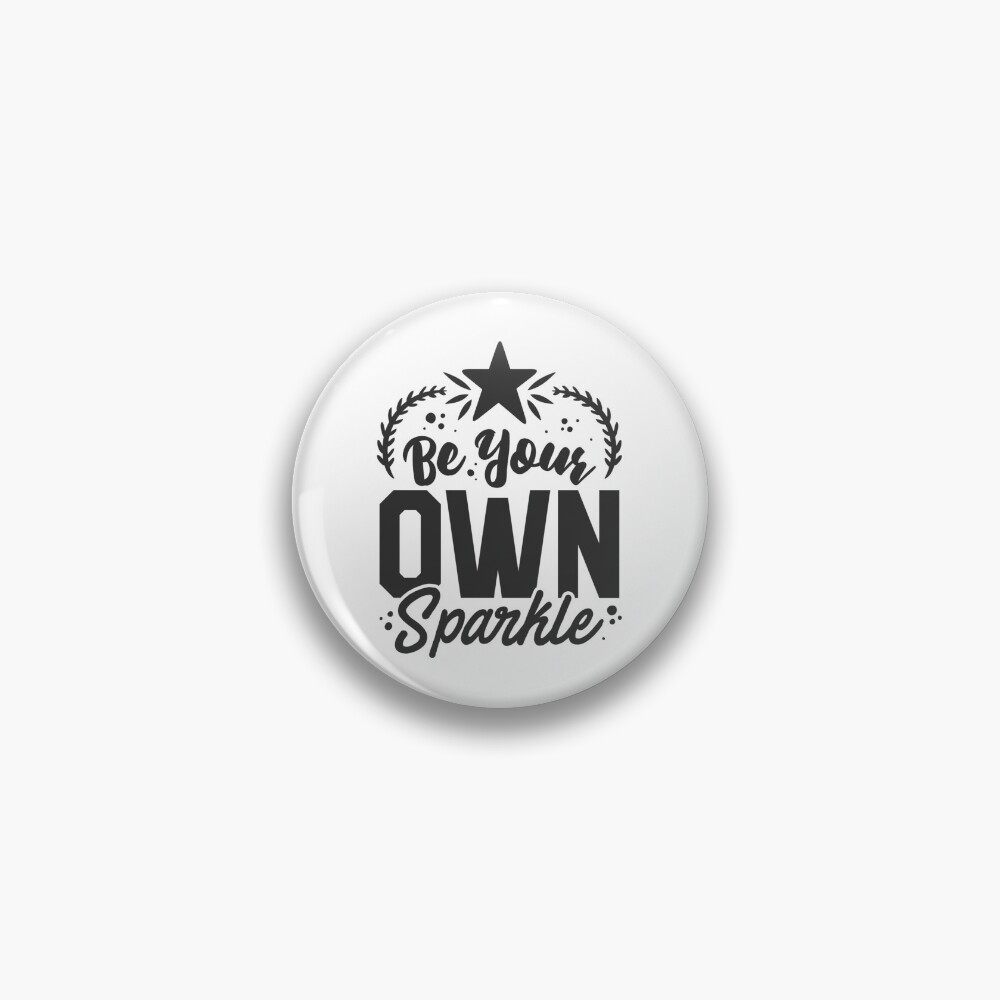 Be Your Own Sparkle Pin - programmer humor design by HackerLooks