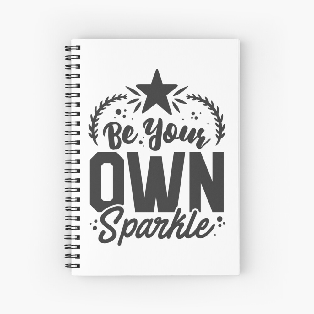 Be Your Own Sparkle Spiral Notebook - programmer humor design by HackerLooks