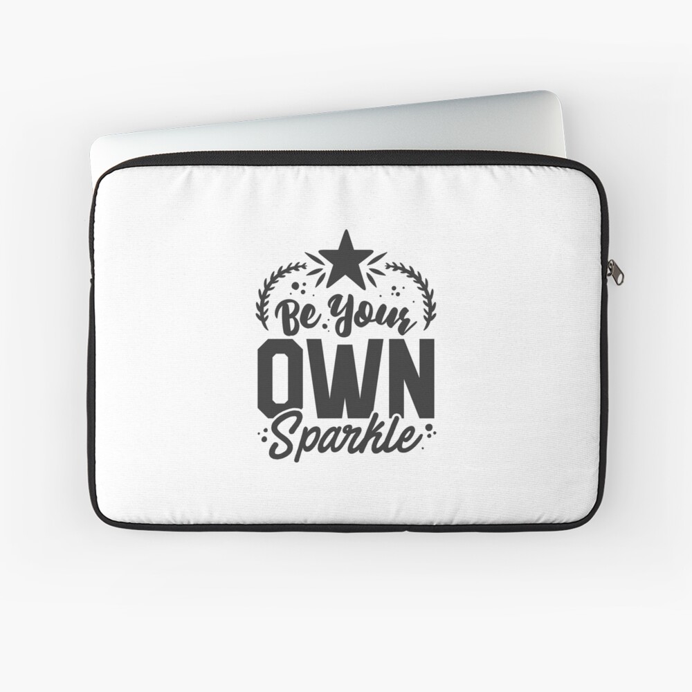 Be Your Own Sparkle Laptop Sleeve - programmer humor design by HackerLooks