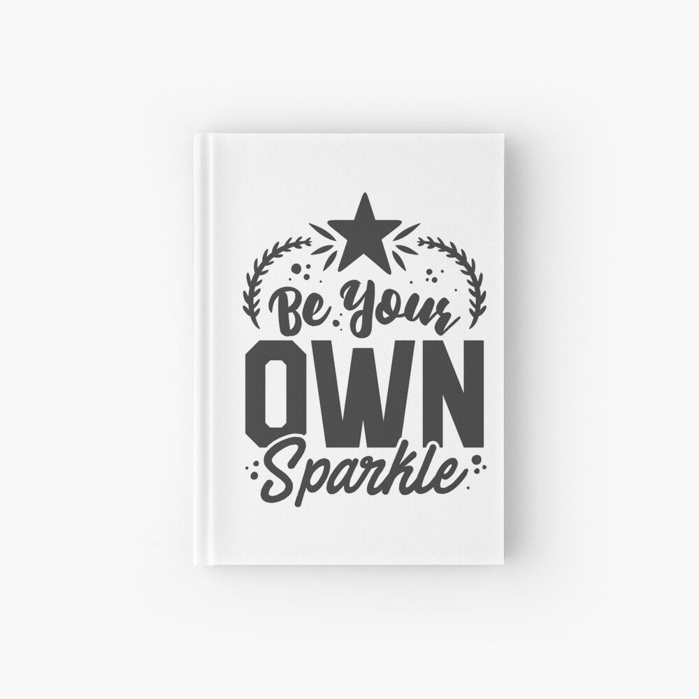 Be Your Own Sparkle Hardcover Journal - programmer humor design by HackerLooks