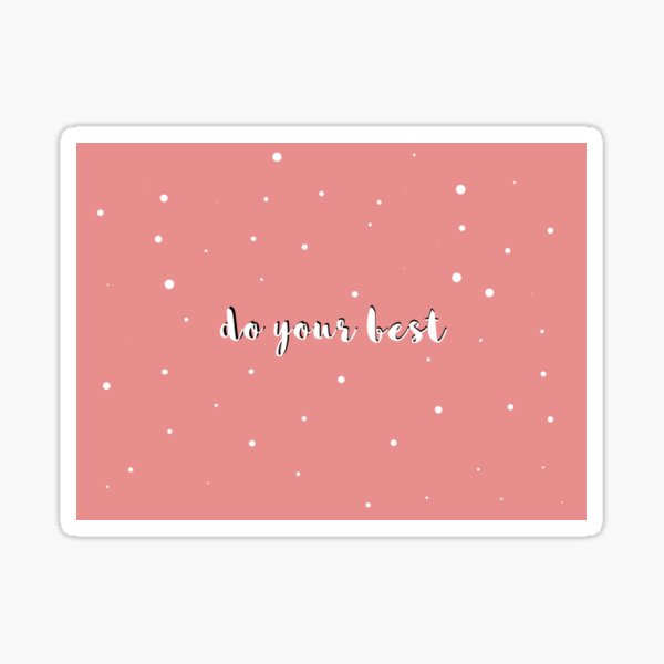 Item preview, "Do your best" quote designed and sold by jennyrosee.