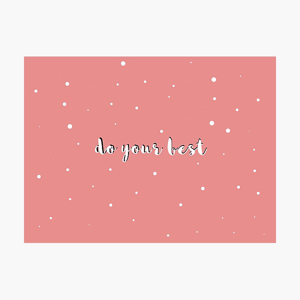 Item preview, "Do your best" quote designed and sold by jennyrosee.