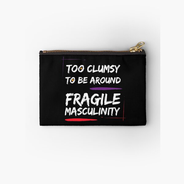 Item preview, i m too clumsy to be around fragile masculinity designed and sold by sabeehz.