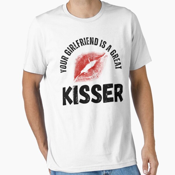 Item preview, Your Girlfriend Is A Great kisser  designed and sold by abudesigner.
