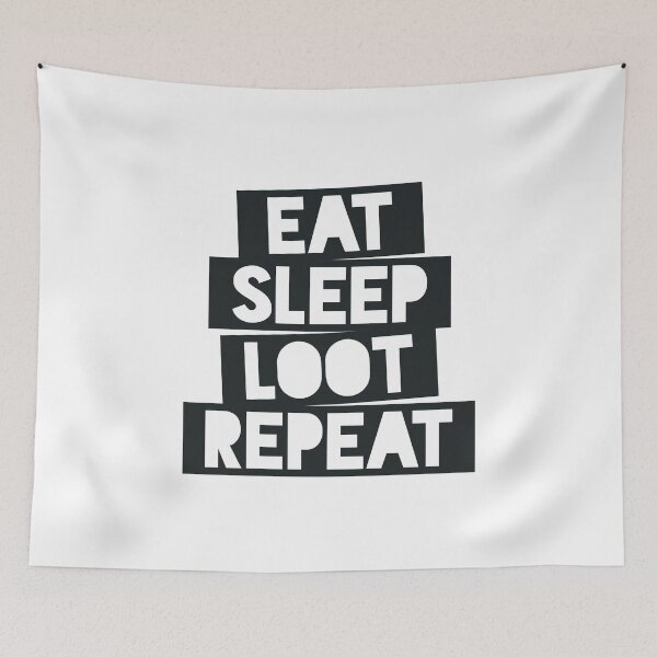 Item preview, Eat Sleep Loot Repeat designed and sold by Essenti4lgoods.