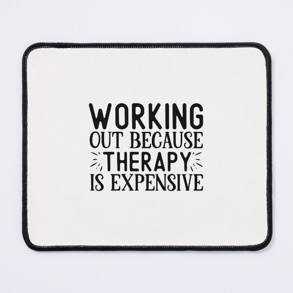 Item preview, Working out because Therapy is expensive` designed and sold by Robbie5567.