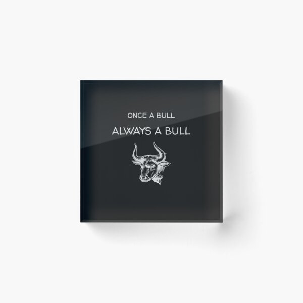 Item preview, Once a Bull Always a Bull designed and sold by ZeeCoo.