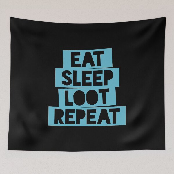 Item preview, Eat Sleep Loot Repeat designed and sold by Essenti4lgoods.