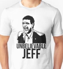 Unbelievable Jeff Unisex T-Shirt