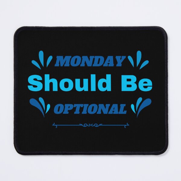 Item preview, Monday Should Be Optional designed and sold by Elatty.