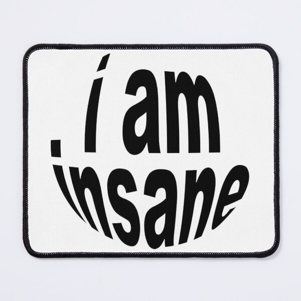 Item preview, I am insane rounded designed and sold by nataliabrito.