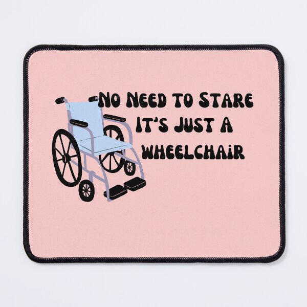Item preview, No Need To Stare, It's Just a Wheelchair, SCI, Disability humor designed and sold by Crafty-Anomaly.