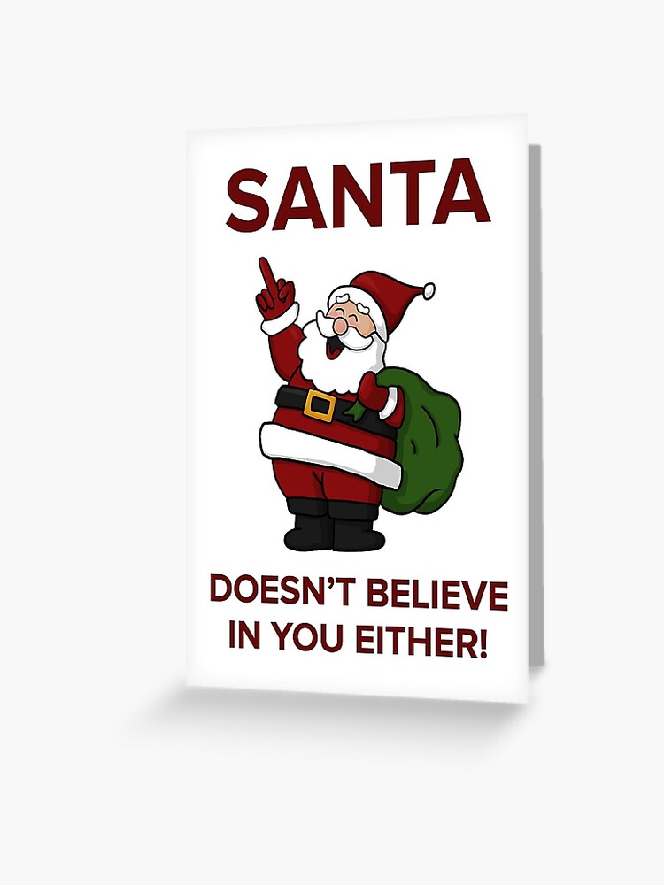 Thumbnail 1 of 2, Greeting Card, Santa Doesn't Believe in You Either designed and sold by RecoveryGift.
