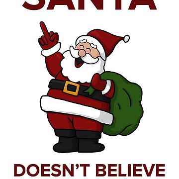 Artwork thumbnail, Santa Doesn't Believe in You Either by RecoveryGift