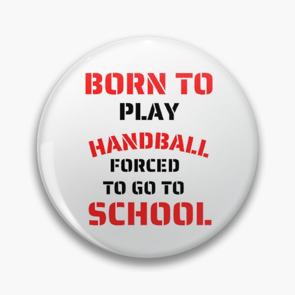 Item preview, Born to play handball forced to go to school designed and sold by Hammy97.
