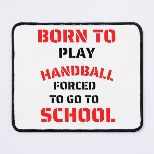 Item preview, Born to play handball forced to go to school designed and sold by Hammy97.