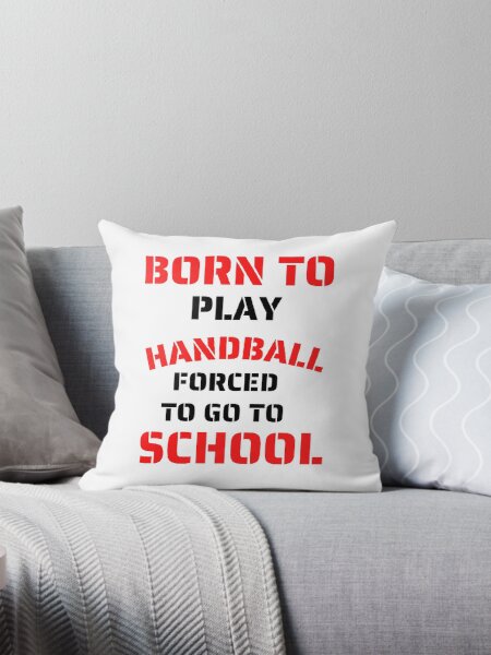 Item preview, Born to play handball forced to go to school designed and sold by Hammy97.