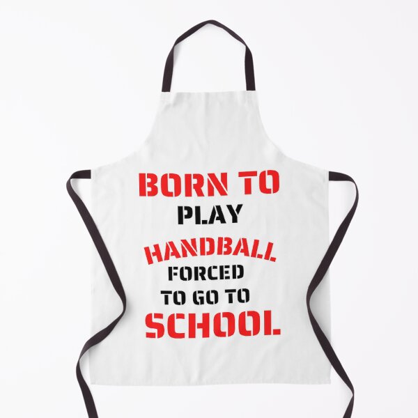 Item preview, Born to play handball forced to go to school designed and sold by Hammy97.