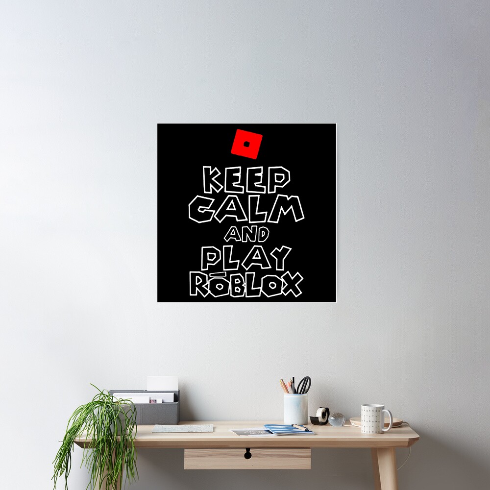 ROBLOX SHIRT YOU SHOULD REALLY PLAY ROBLOX BRO Poster for Sale by IvarKorr