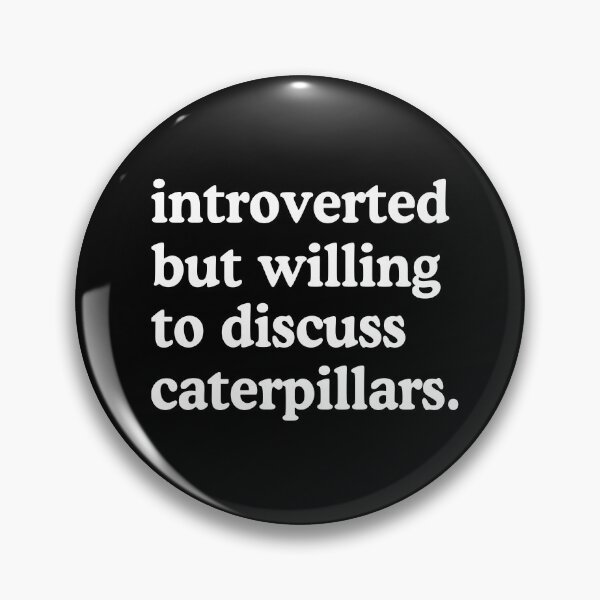 Item preview, Introverted But Willing To Discuss Caterpillars Caterpillar Lover Humor designed and sold by allysmar.