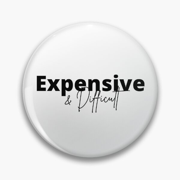 Item preview, Expensive And Difficult, Mothers Day, funny mom,funny girlfriend, Sarcastic designed and sold by redsh2564.
