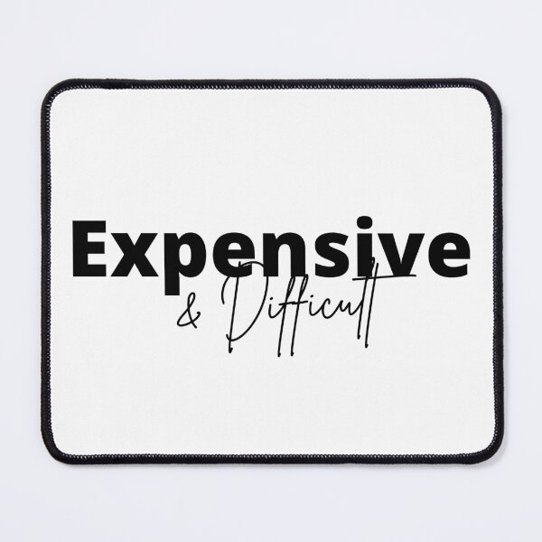 Item preview, Expensive And Difficult, Mothers Day, funny mom,funny girlfriend, Sarcastic designed and sold by redsh2564.