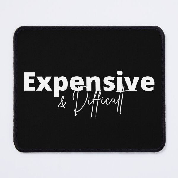 Item preview, Expensive And Difficult, Mothers Day, funny mom,funny girlfriend, Sarcastic designed and sold by redsh2564.