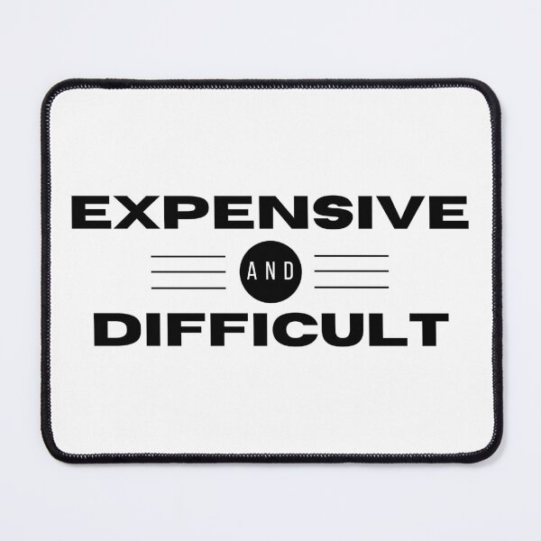 Item preview, Expensive And Difficult, Mothers Day, funny mom,funny girlfriend, Sarcastic, father day,funny dad designed and sold by redsh2564.