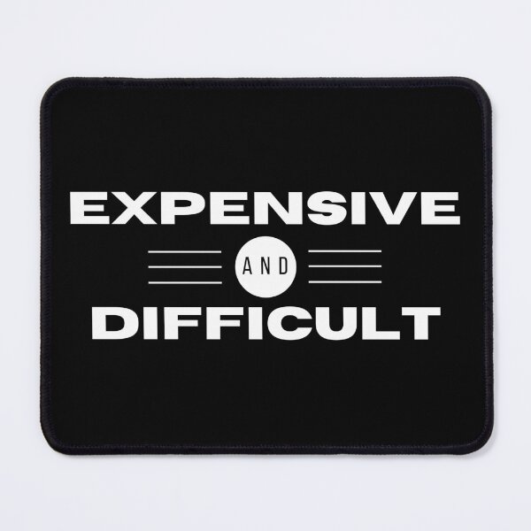 Item preview, Expensive And Difficult, Mothers Day, funny mom,funny girlfriend, Sarcastic, father day,funny dad designed and sold by redsh2564.