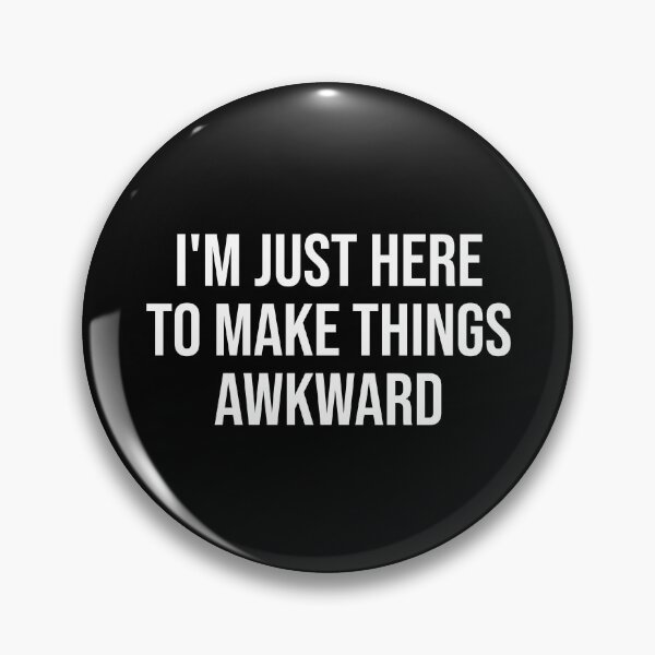 Item preview, I'm Just Here To Make Things Awkward designed and sold by OUSSART ⭐⭐⭐⭐⭐.
