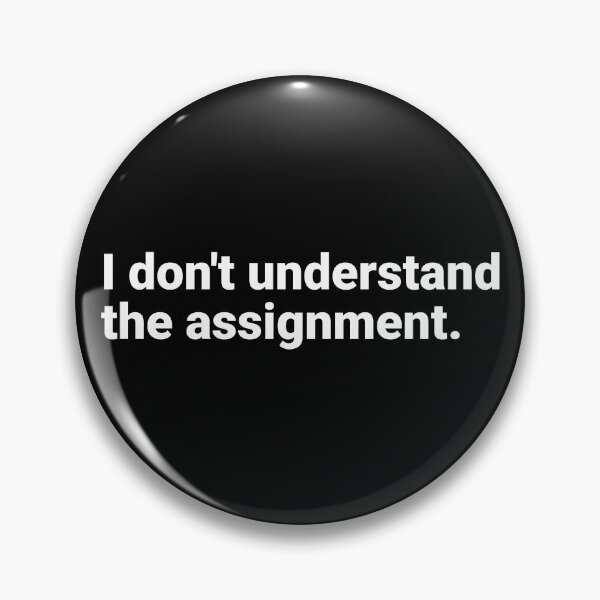 Item preview, I don't understand the assignment designed and sold by SocialAtrophy.