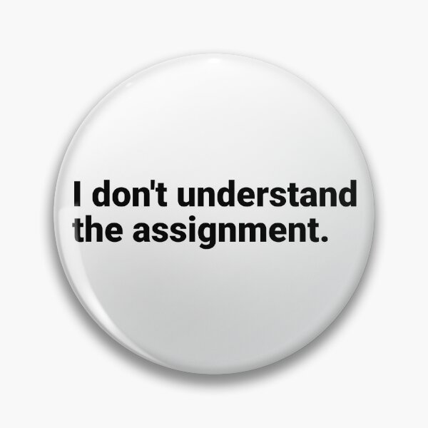 Item preview, I don't understand the assignment designed and sold by SocialAtrophy.