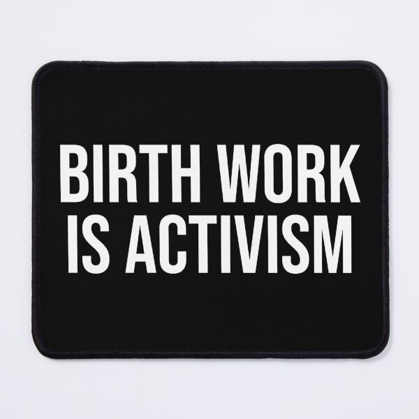 Item preview, Birth Work Is Activism designed and sold by OUSSART ⭐⭐⭐⭐⭐.