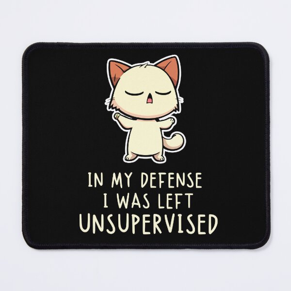 Item preview, Unsupervised Cat | In my defense I was left unsupervised designed and sold by CosmicLoots.