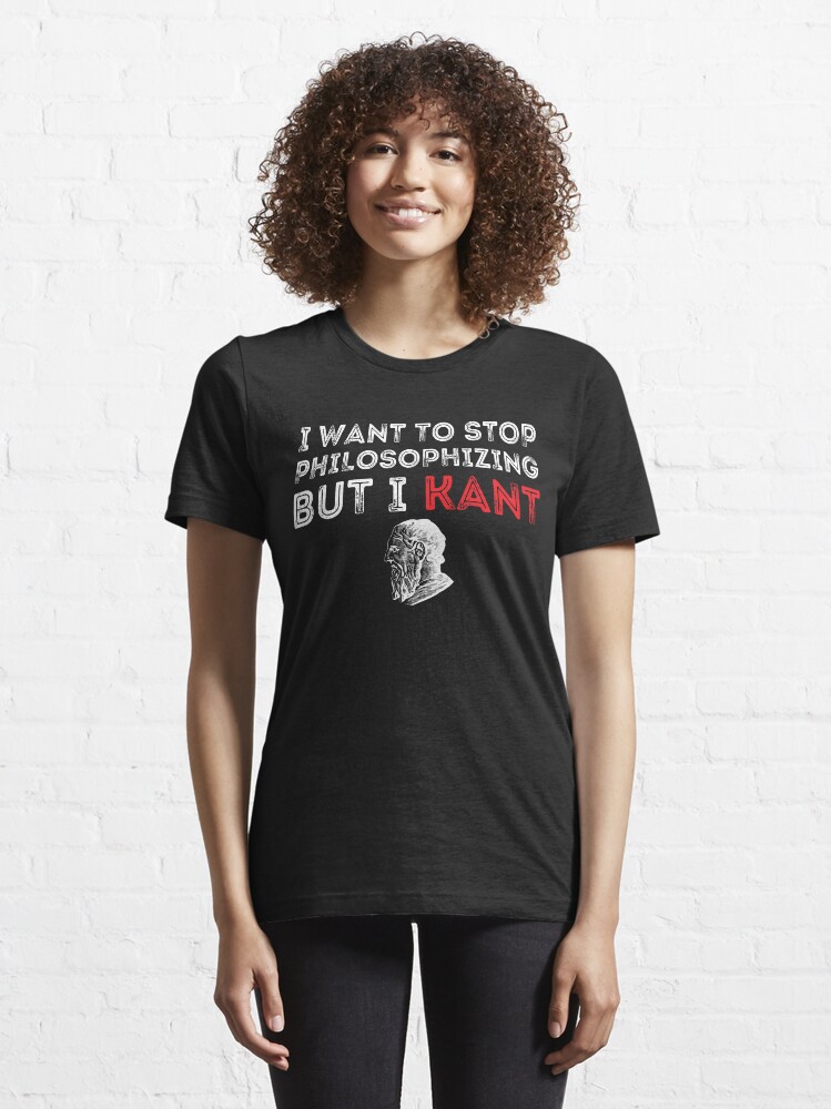 Thumbnail 6 von 7, Essential T-Shirt, I Want To Stop Philosophizing But I Kant Funny Philosopher designt und verkauft von Menshop202020.