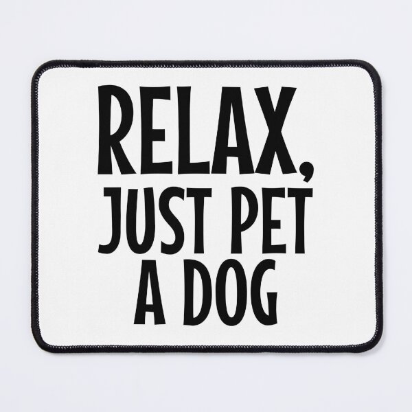 Item preview, Relax, just pet a dog - Funny dog quotes designed and sold by EnzoVectorism.