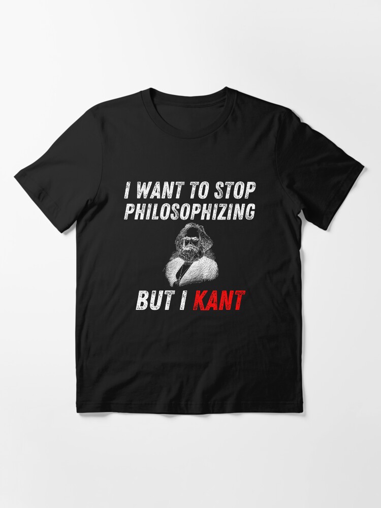 Thumbnail 2 von 7, Essential T-Shirt, I Want To Stop Philosophizing But I Kant Funny Philosopher designt und verkauft von Menshop202020.