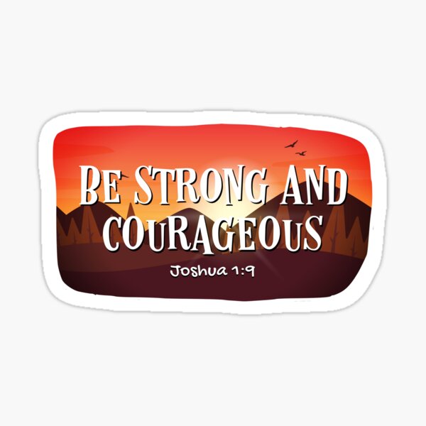 be-strong-and-of-good-courage-do-not-be-afraid-or-be-discouraged