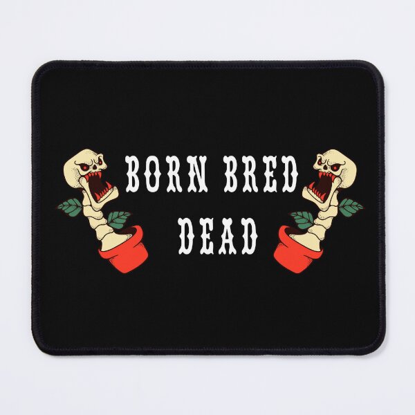 Item preview, Born Bred Dead designed and sold by FROUZA Design.