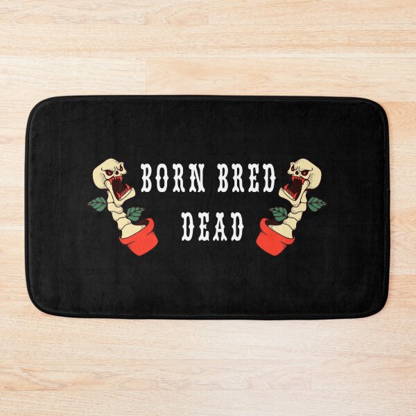 Item preview, Born Bred Dead designed and sold by FROUZA Design.