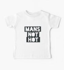 Mans Not Hot Baby Tee