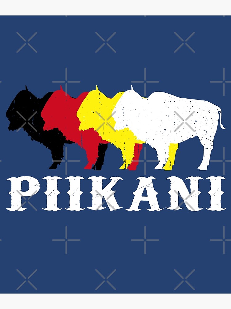 "Piikani Blackfeet Tribe Peigan Nation Native Indians" Poster for Sale